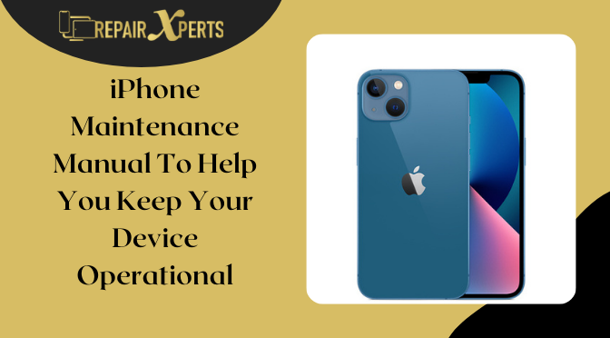 iPhone Maintenance Manual To Help You Keep Your Device Operational